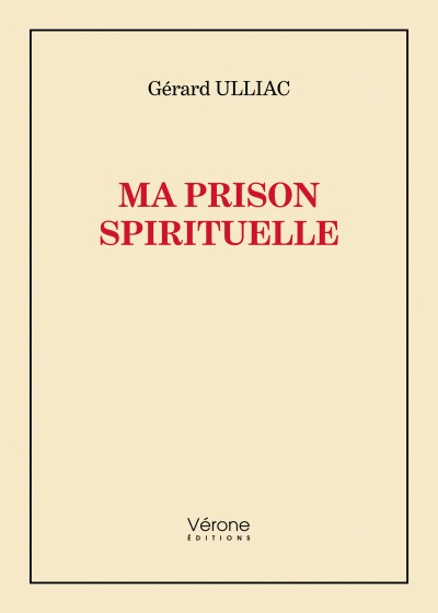ULLIAC GERARD - Ma prison spirituelle