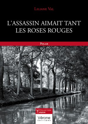 Liliane VAL et Gérard VAL - L'assassin aimait tant les roses rouges