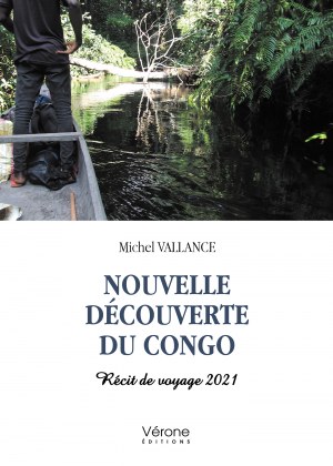 Michel VALLANCE - Nouvelle découverte du Congo – Récit de voyage 2021