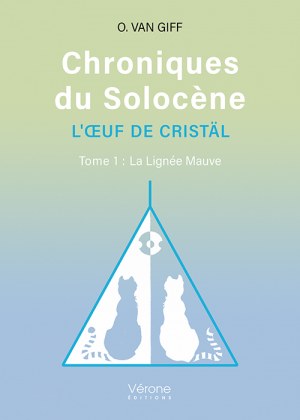 VAN GIFF O - Chroniques du Solocène – L’Œuf de Cristäl Tome 1 :