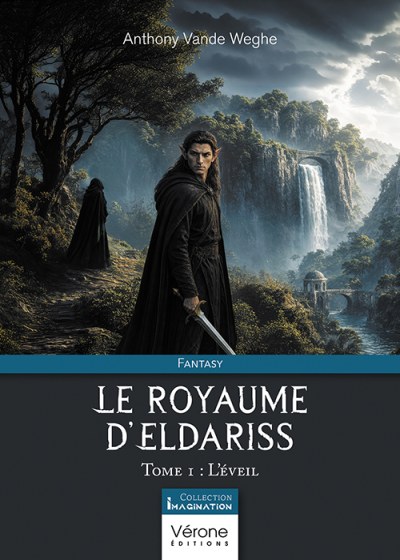 Anthony VANDE WEGHE - Le royaume d'Eldariss – Tome I