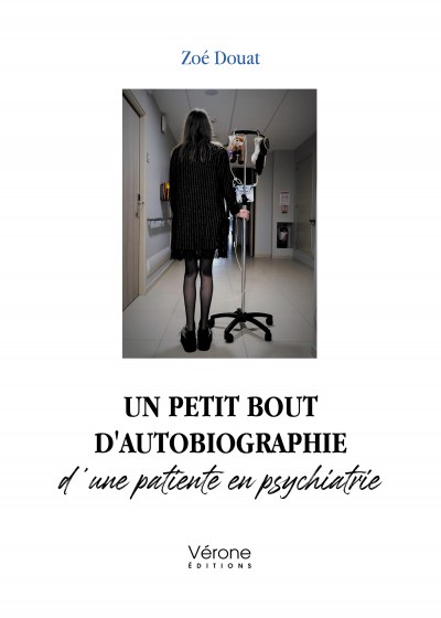 DOUAT ZOE - Un petit bout d'autobiographie d'une patiente en psychiatrie